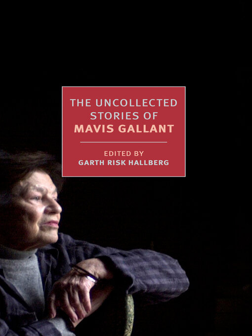 Title details for The Uncollected Stories of Mavis Gallant by Mavis Gallant - Wait list